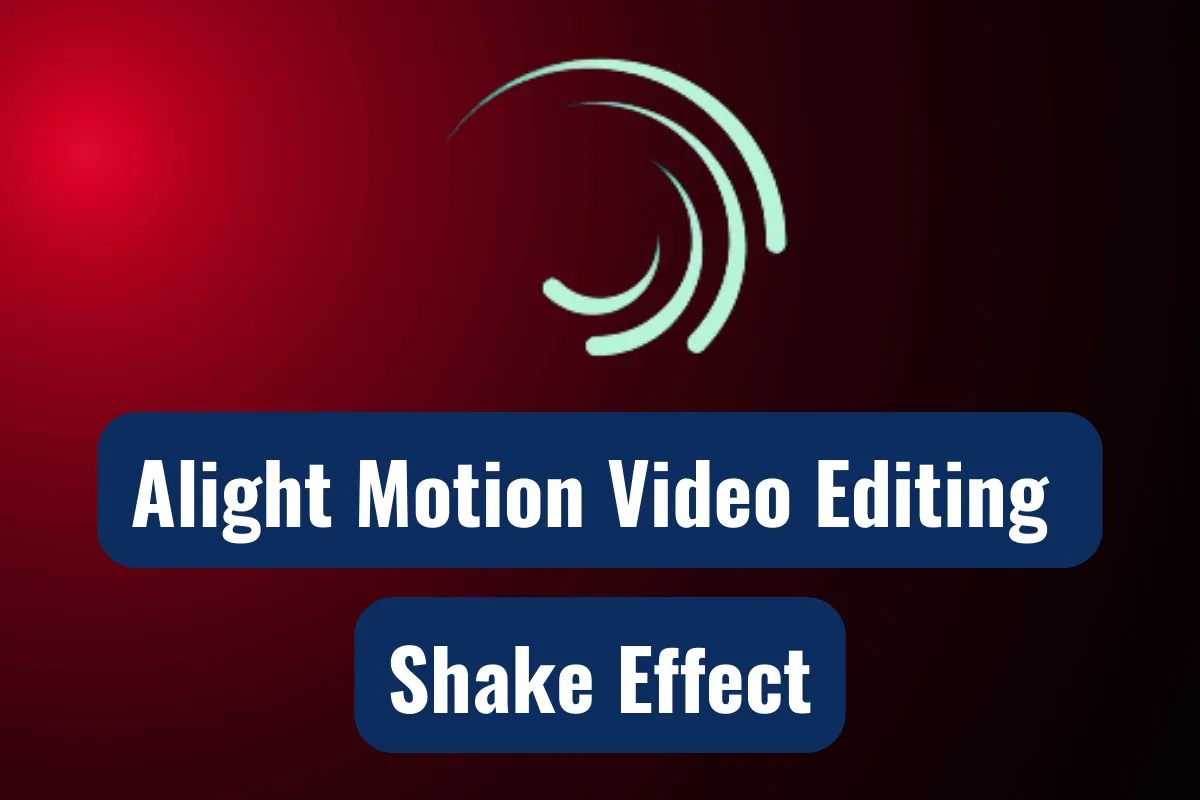 alight motion video editing shake effect